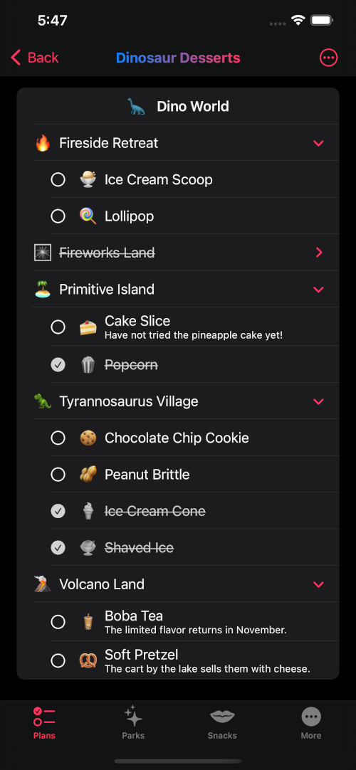An example of a full plan in my app. The &quot;lands&quot; of the park are separated and each snack you&rsquo;re planning to eat in each of them is listed. You can check or uncheck each one.